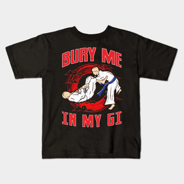 BJJ Bury Me In My Gi MMA Brazil Jiu Jitsu Fighter Kids T-Shirt by theperfectpresents